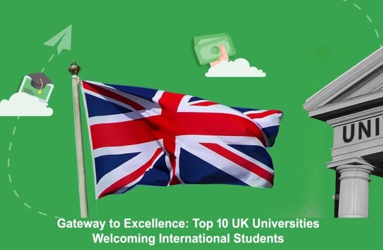 Gateway to Excellence: Top 10 UK Universities Welcoming International Students